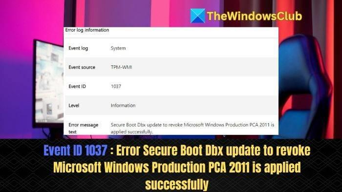 事件ID 1037，成功应用安全引导DBX更新以吊销Microsoft Windows Production PCA 2011-趣考网